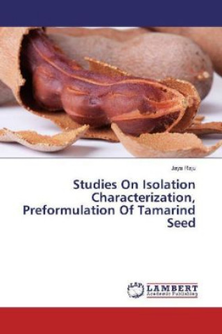 Könyv Studies On Isolation Characterization, Preformulation Of Tamarind Seed Jaya Raju