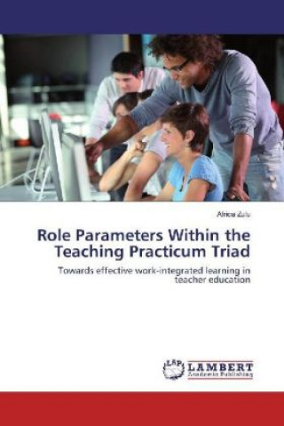 Könyv Role Parameters Within the Teaching Practicum Triad Africa Zulu