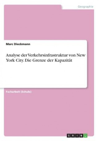 Kniha Analyse der Verkehrsinfrastruktur von New York City. Die Grenze der Kapazität Marc Dieckmann