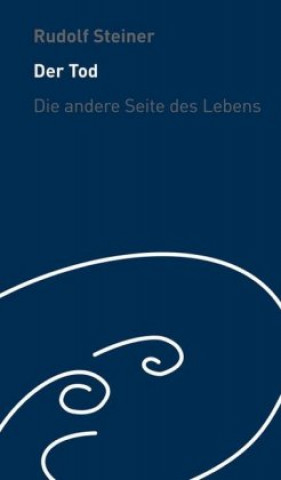 Könyv Der Tod - die andere Seite des Lebens Rudolf Steiner