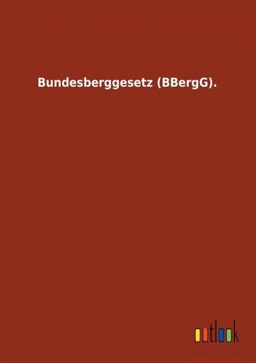 Carte Bundesberggesetz (BBergG) Ohne Autor