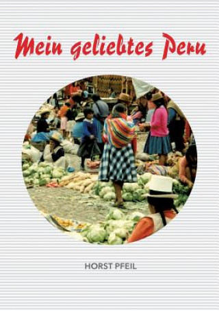 Boek Mein geliebtes Peru Horst Pfeil