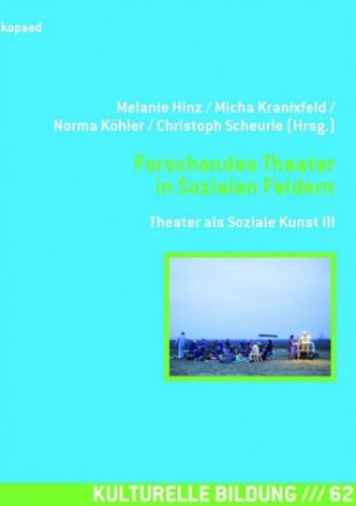 Книга Forschendes Theater in Sozialen Feldern Melanie Hinz