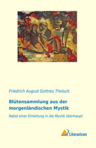 Carte Blütensammlung aus der morgenländischen Mystik Friedrich August Gottreu Tholuck