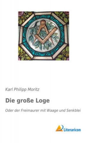 Knjiga Die große Loge Karl Philipp Moritz