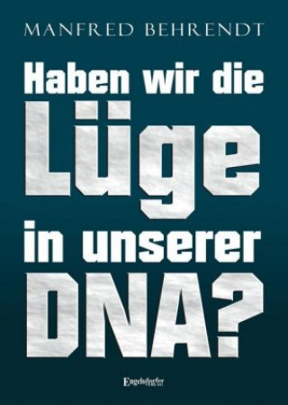 Kniha Haben wir die Lüge in unserer DNA? Manfred Behrendt