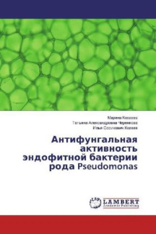 Könyv Antifungal'naya aktivnost' jendofitnoj bakterii roda Pseudomonas Marina Kozaeva