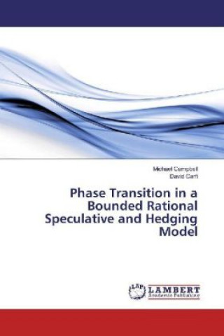 Carte Phase Transition in a Bounded Rational Speculative and Hedging Model Michael Campbell