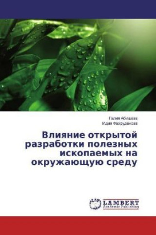 Book Vliyanie otkrytoj razrabotki poleznyh iskopaemyh na okruzhajushhuju sredu Galiya Abisheva