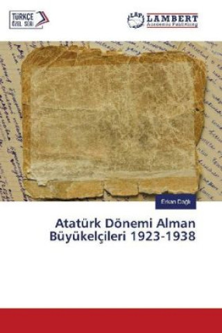 Carte Atatürk Dönemi Alman Büyükelçileri 1923-1938 Erkan Dagli