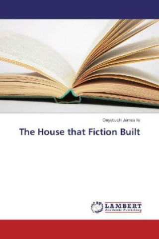 Książka The House that Fiction Built Onyebuchi James Ile