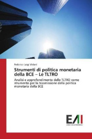 Книга Strumenti di politica monetaria della BCE - Le TLTRO Federico Luigi Viviani