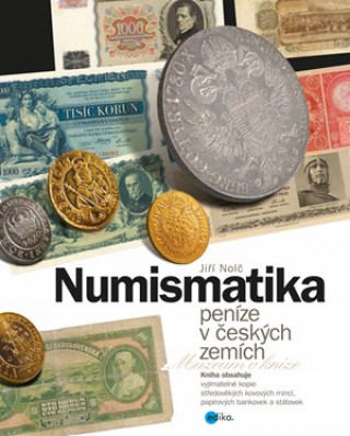 Könyv Numismatika peníze v českých zemích Jiří Nolč