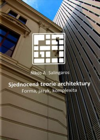 Kniha Sjednocená teorie architektury Nikos A. Salingaros