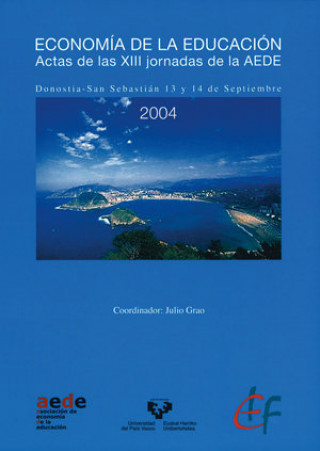 Kniha Economía de la educación : actas de las XIII Jornadas de la A.E.D.E., Donostia-San Sebastián, 13-14 de septiembre de 2004 Asociación de Economía de la Educación. Jornadas