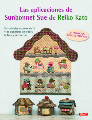 Книга Las aplicaciones de Sunbonnet Sue de Reiko Kato REIKO KATO