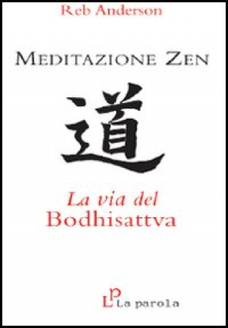 Könyv Meditazione zen: la via del Bodhisattva Reb Anderson