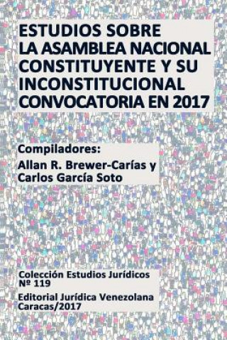 Kniha Estudios Sobre La Asamblea Nacional Constituyente y Su Inconstitucional Convocatoria En 2017 
