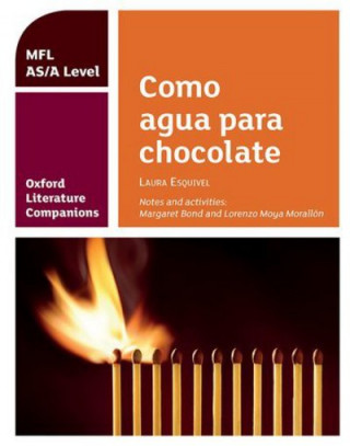 Buch Oxford Literature Companions: Como agua para chocolate: study guide for AS/A Level Spanish set text Margaret Bond