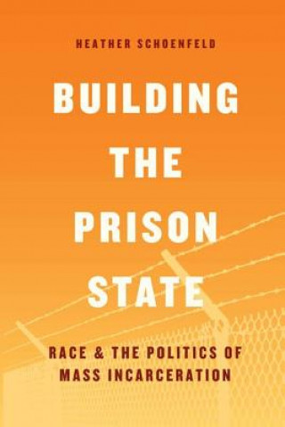 Book Building the Prison State Heather Schoenfeld
