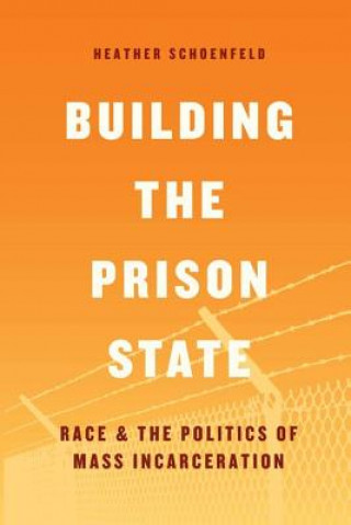 Carte Building the Prison State Heather Schoenfeld