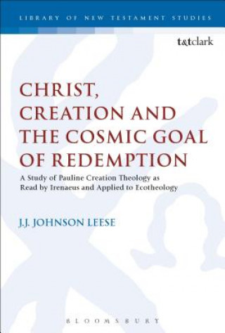 Buch Christ, Creation and the Cosmic Goal of Redemption J.J. Johnson Leese