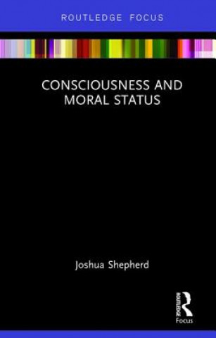 Libro Consciousness and Moral Status Joshua Shepherd