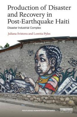 Książka Production of Disaster and Recovery in Post-Earthquake Haiti Loretta Pyles