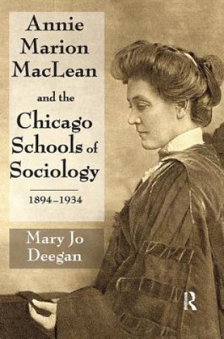 Книга Annie Marion MacLean and the Chicago Schools of Sociology, 1894-1934 MARY JO DEEGAN