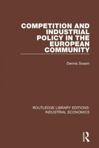 Könyv Competition and Industrial Policy in the European Community SWANN
