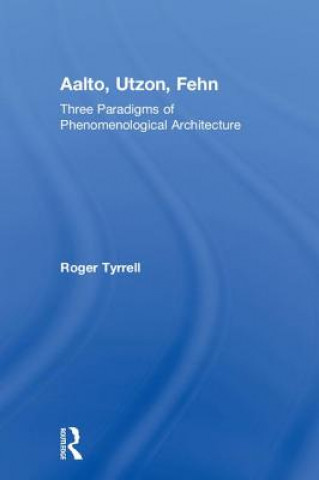 Könyv Aalto, Utzon, Fehn TYRRELL