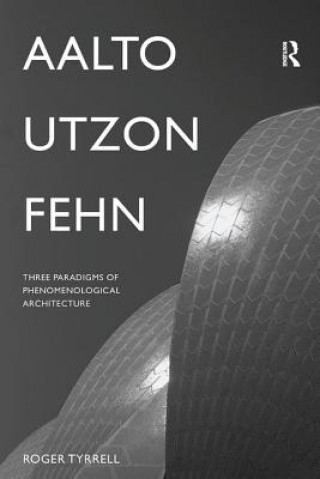 Kniha Aalto, Utzon, Fehn Roger Tyrrell