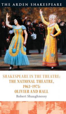 Könyv Shakespeare in the Theatre: The National Theatre, 1963-1975 Robert Shaughnessy