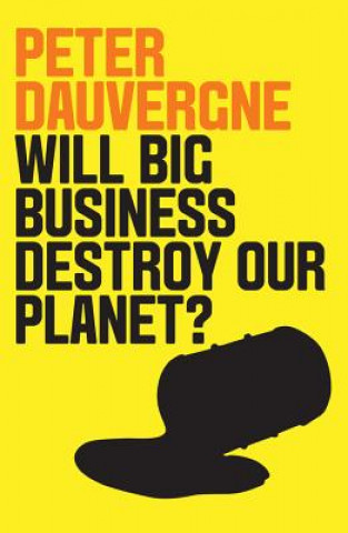 Carte Will Big Business Destroy Our Planet? Peter Dauvergne
