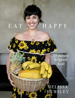 Kniha Eat Happy: 30-minute Feelgood Food Melissa Hemsley