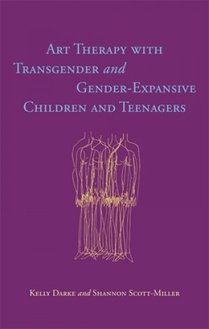 Carte Art Therapy with Transgender and Gender-Expansive Children and Teenagers DARKE  KELLY