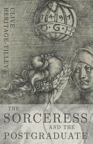 Knjiga Sorceress and the Postgraduate Clive Heritage-Tilley