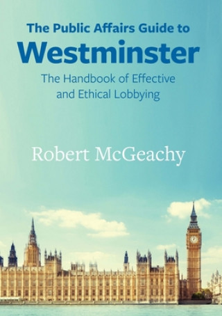 Kniha Public Affairs Guide to Westminster Robert McGeachy