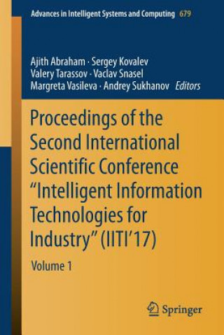 Carte Proceedings of the Second International Scientific Conference "Intelligent Information Technologies for Industry" (IITI'17) ABRAHAM  AJITH