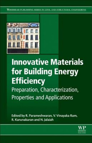 Knjiga Innovative Materials for Building Energy Efficiency: Preparation, Characterization, Properties and Applications R. Parameshwaran