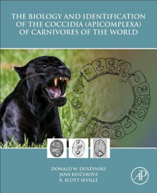 Könyv Biology and Identification of the Coccidia (Apicomplexa) of Carnivores of the World Don Duszynski