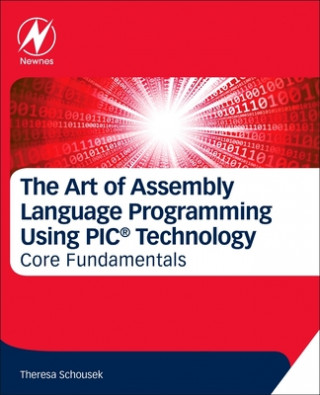 Книга Art of Assembly Language Programming Using PIC (R) Technology Theresa Schousek