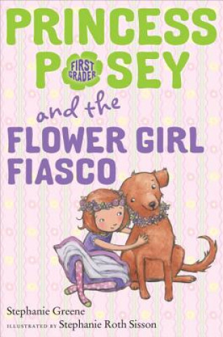 Kniha Princess Posey and the Flower Girl Fiasco Stephanie Greene