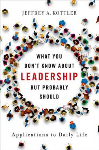 Kniha What You Don't Know about Leadership, but Probably Should Jeffrey Kottler