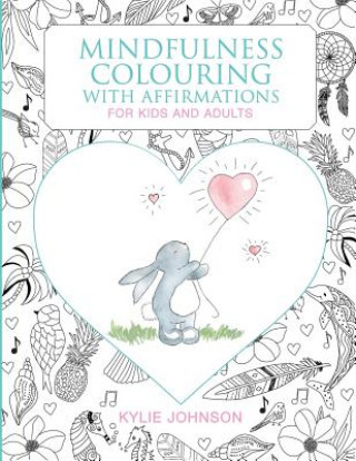 Książka Mindfulness Colouring with Affirmations for Kids and Adults Kylie Johnson