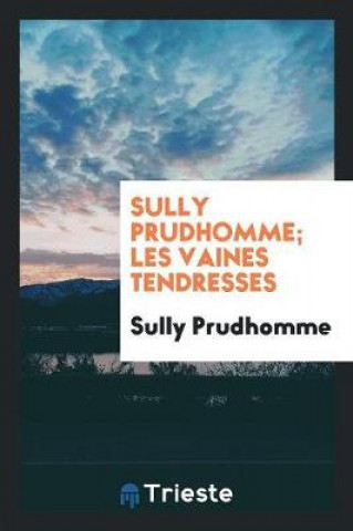 Carte Sully Prudhomme; Les Vaines Tendresses Sully Prudhomme