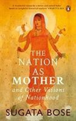 Kniha Nation as Mother and Other Visions of Nationhood Sugata Bose