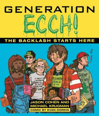Könyv Generation Ecch: A Brutal Feel-Up Session with Today's Sex-Crazed Adolescent Populace ( ) Jason Cohen