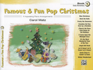 Könyv Famous & Fun Pop Christmas, Book 1, Early Elementary: 11 Appealing Piano Arrangements Carol Matz