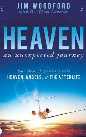 Könyv Heaven, an Unexpected Journey Jim Woodford